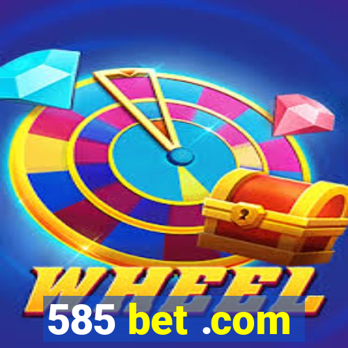 585 bet .com